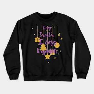 Dear Santa I Can Explain Chrismas Quotes Crewneck Sweatshirt